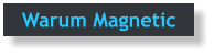 Warum Magnetic